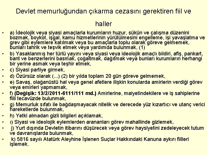 Devlet memurluğundan çıkarma cezasını gerektiren fiil ve haller • • • a) İdeolojik veya