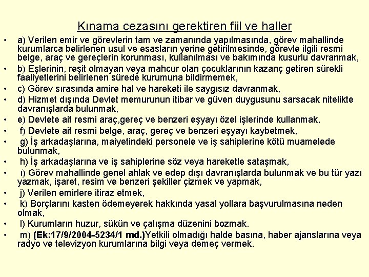 Kınama cezasını gerektiren fiil ve haller • • • • a) Verilen emir ve