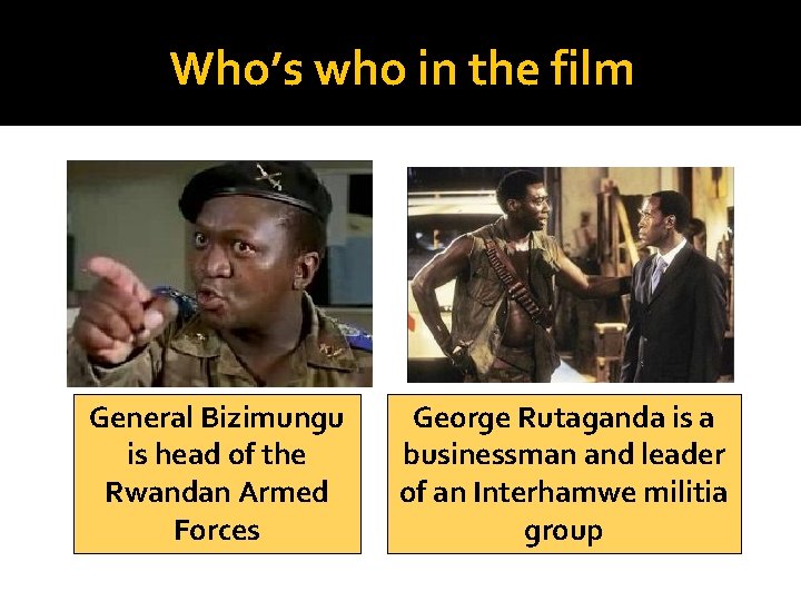 Who’s who in the film General Bizimungu is head of the Rwandan Armed Forces