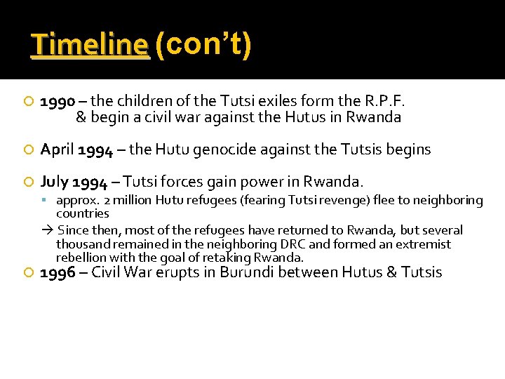 Timeline (con’t) 1990 – the children of the Tutsi exiles form the R. P.
