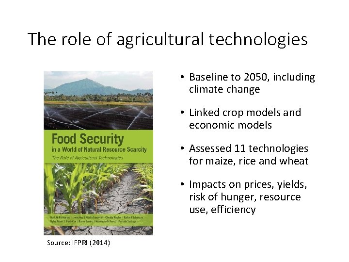 The role of agricultural technologies • Baseline to 2050, including climate change • Linked