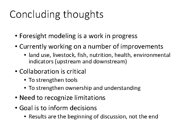 Concluding thoughts • Foresight modeling is a work in progress • Currently working on