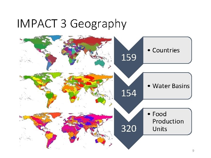 IMPACT 3 Geography 159 154 320 • Countries • Water Basins • Food Production