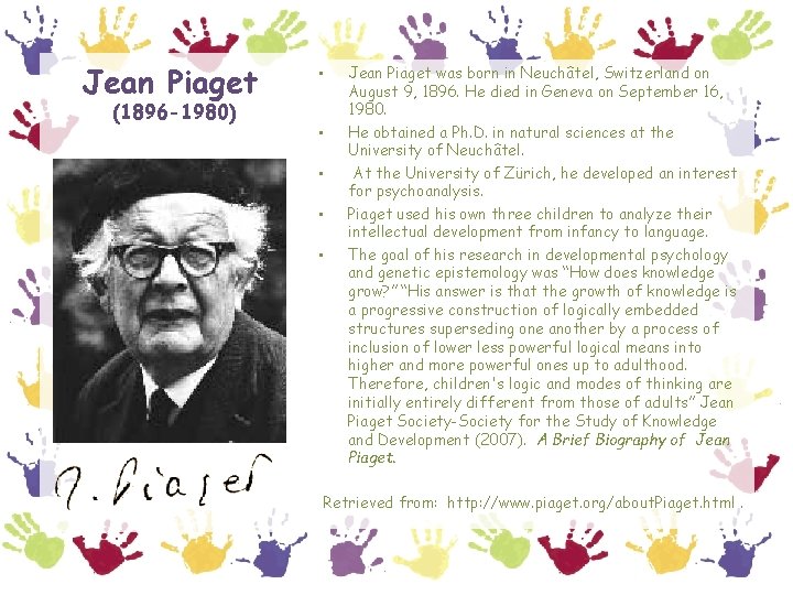 Jean Piaget (1896 -1980) • • • Jean Piaget was born in Neuchâtel, Switzerland