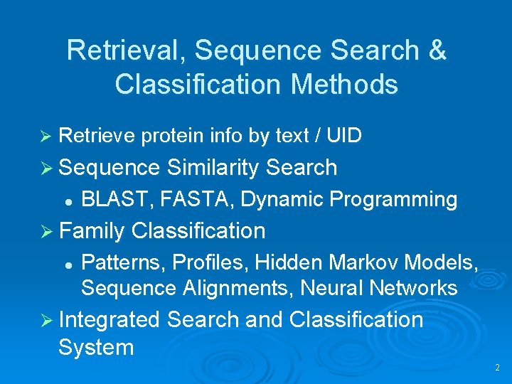 Retrieval, Sequence Search & Classification Methods Ø Retrieve protein info by text / UID