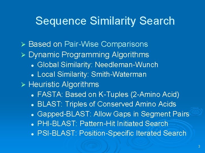 Sequence Similarity Search Based on Pair-Wise Comparisons Ø Dynamic Programming Algorithms Ø l l