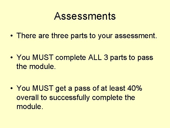 Assessments • There are three parts to your assessment. • You MUST complete ALL