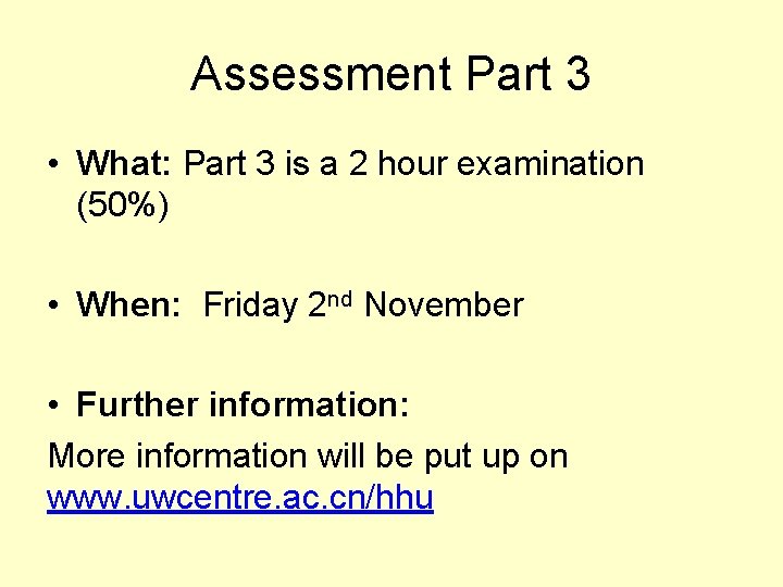 Assessment Part 3 • What: Part 3 is a 2 hour examination (50%) •