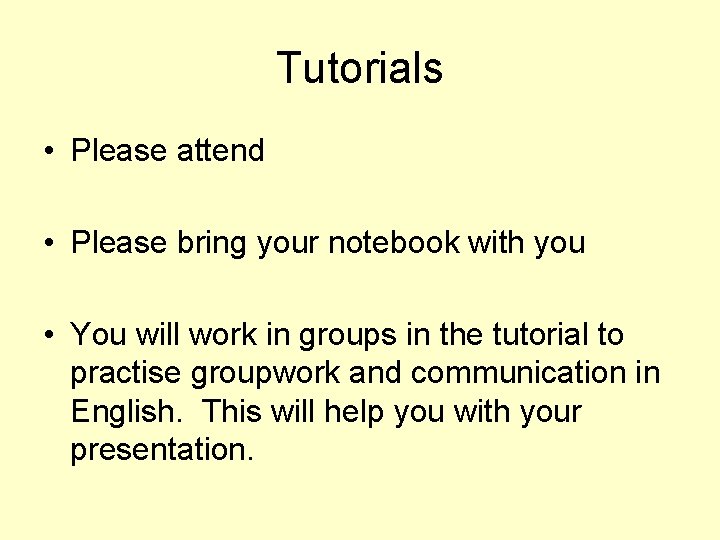 Tutorials • Please attend • Please bring your notebook with you • You will