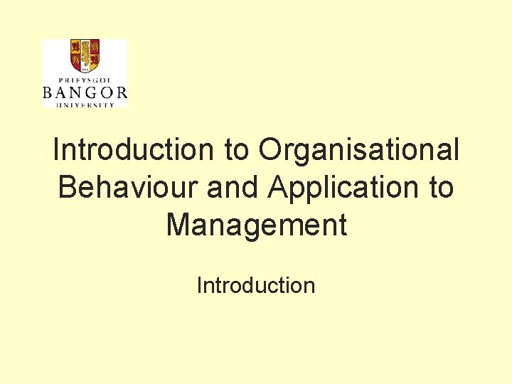 Introduction to Organisational Behaviour and Application to Management Introduction 