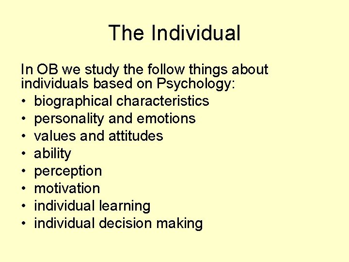 The Individual In OB we study the follow things about individuals based on Psychology: