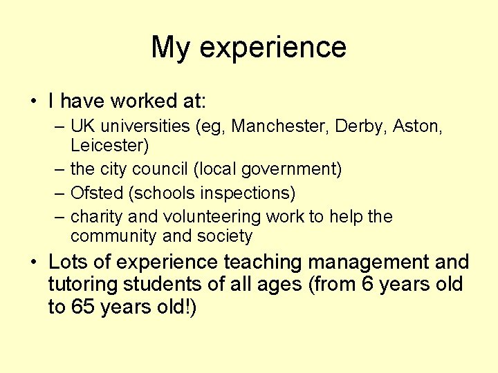 My experience • I have worked at: – UK universities (eg, Manchester, Derby, Aston,