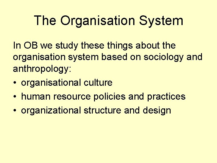 The Organisation System In OB we study these things about the organisation system based