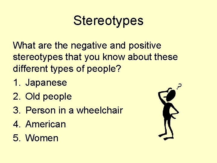 Stereotypes What are the negative and positive stereotypes that you know about these different