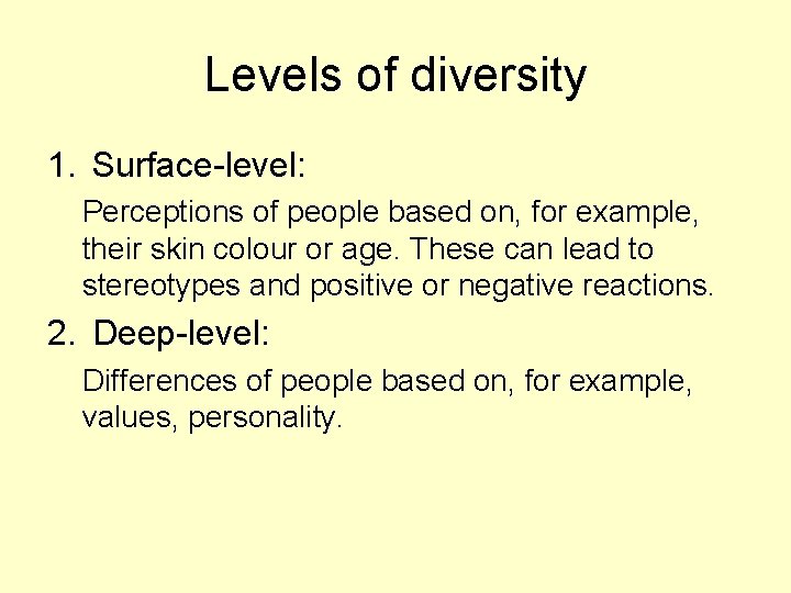 Levels of diversity 1. Surface-level: Perceptions of people based on, for example, their skin