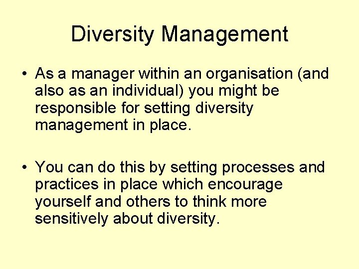 Diversity Management • As a manager within an organisation (and also as an individual)