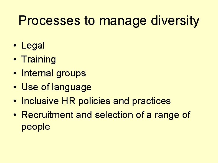 Processes to manage diversity • • • Legal Training Internal groups Use of language