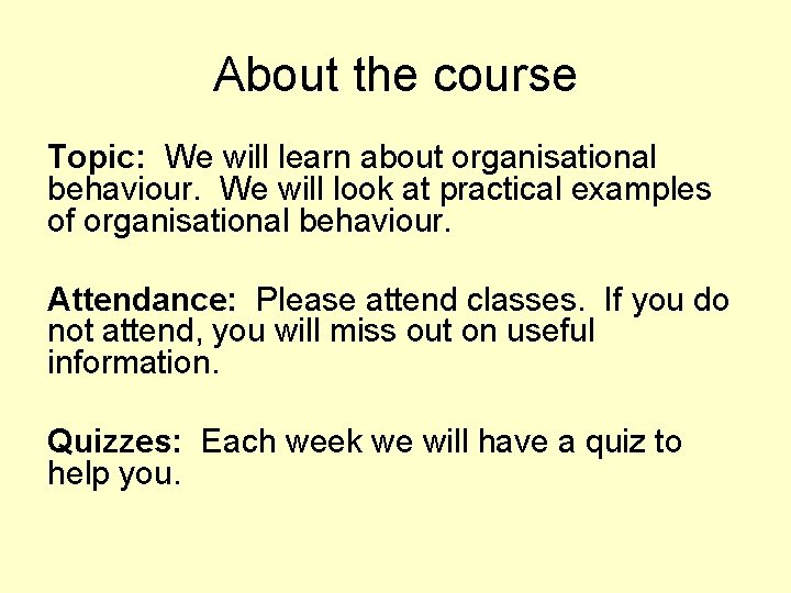 About the course Topic: We will learn about organisational behaviour. We will look at