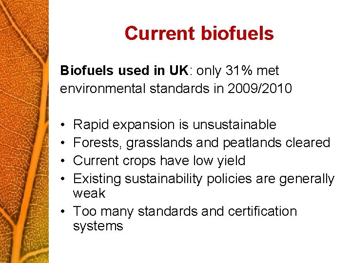 Current biofuels Biofuels used in UK: only 31% met environmental standards in 2009/2010 •