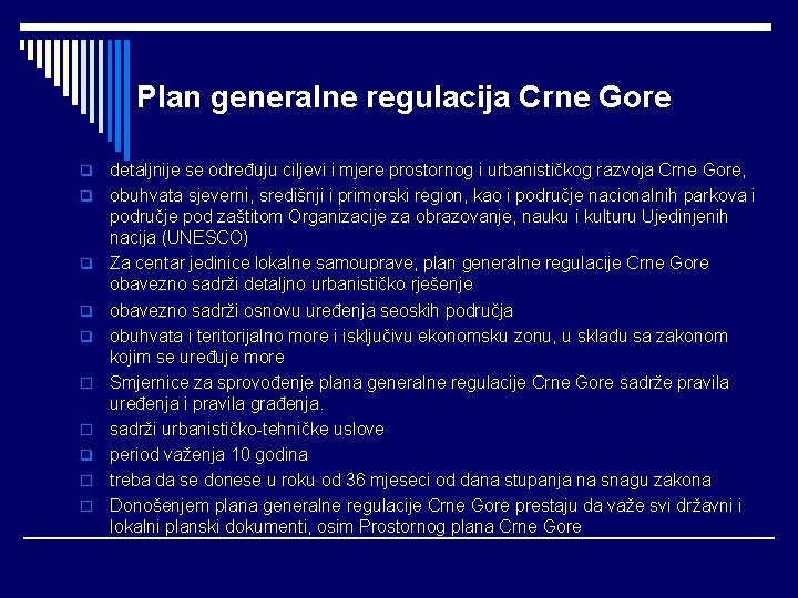 Plan generalne regulacija Crne Gore q q q o o detaljnije se određuju ciljevi