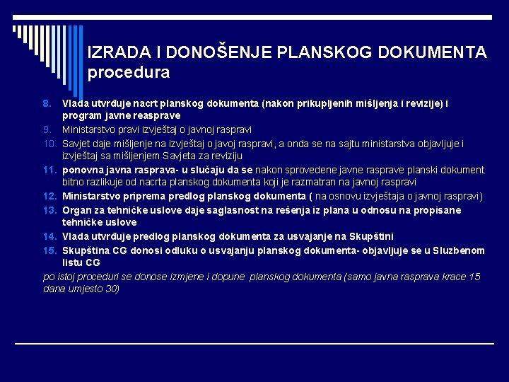 IZRADA I DONOŠENJE PLANSKOG DOKUMENTA procedura 8. Vlada utvrđuje nacrt planskog dokumenta (nakon prikupljenih