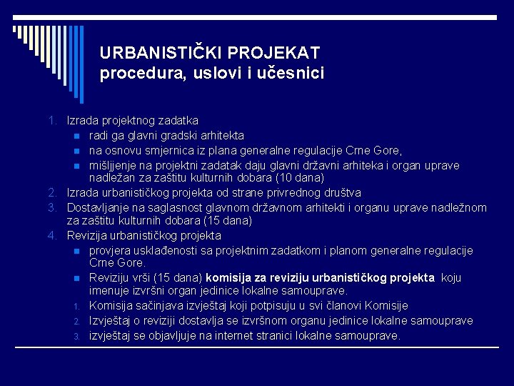 URBANISTIČKI PROJEKAT procedura, uslovi i učesnici 1. Izrada projektnog zadatka n radi ga glavni