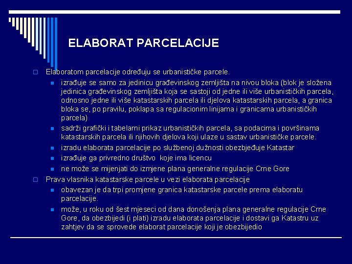 ELABORAT PARCELACIJE o o Elaboratom parcelacije određuju se urbanističke parcele. n izrađuje se samo