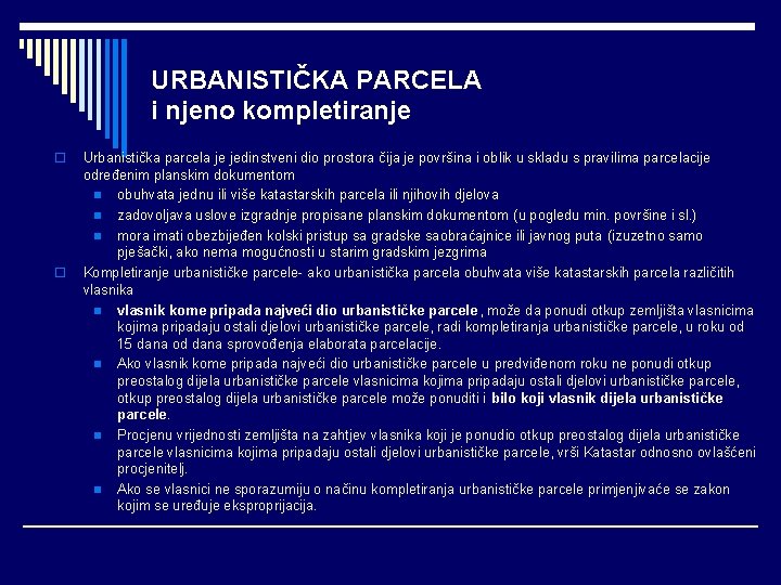 URBANISTIČKA PARCELA i njeno kompletiranje o o Urbanistička parcela je jedinstveni dio prostora čija