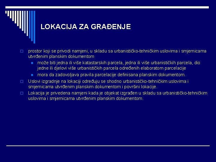 LOKACIJA ZA GRAĐENJE o o o prostor koji se privodi namjeni, u skladu sa