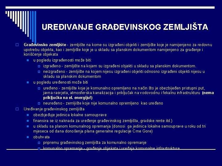 UREĐIVANJE GRAĐEVINSKOG ZEMLJIŠTA o o Građevinsko zemljište - zemljište na kome su izgrađeni objekti