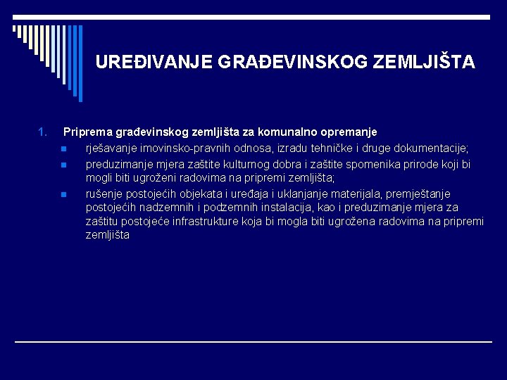 UREĐIVANJE GRAĐEVINSKOG ZEMLJIŠTA 1. Priprema građevinskog zemljišta za komunalno opremanje n rješavanje imovinsko-pravnih odnosa,