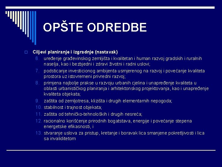 OPŠTE ODREDBE o Ciljevi planiranje i izgradnje (nastavak) 6. uređenje građevinskog zemljišta i kvalitetan