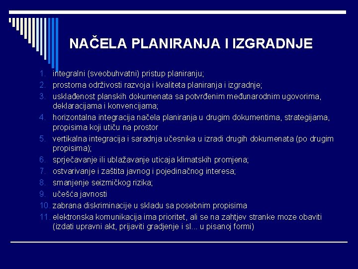 NAČELA PLANIRANJA I IZGRADNJE 1. integralni (sveobuhvatni) pristup planiranju; 2. prostorna održivosti razvoja i