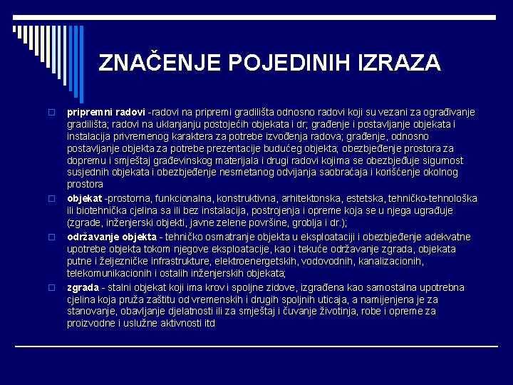 ZNAČENJE POJEDINIH IZRAZA o o pripremni radovi -radovi na pripremi gradilišta odnosno radovi koji