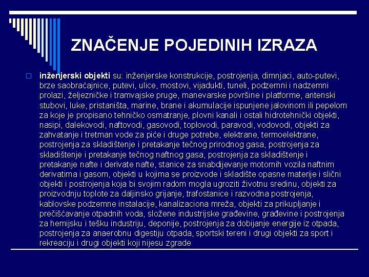 ZNAČENJE POJEDINIH IZRAZA o inženjerski objekti su: inženjerske konstrukcije, postrojenja, dimnjaci, auto-putevi, brze saobraćajnice,