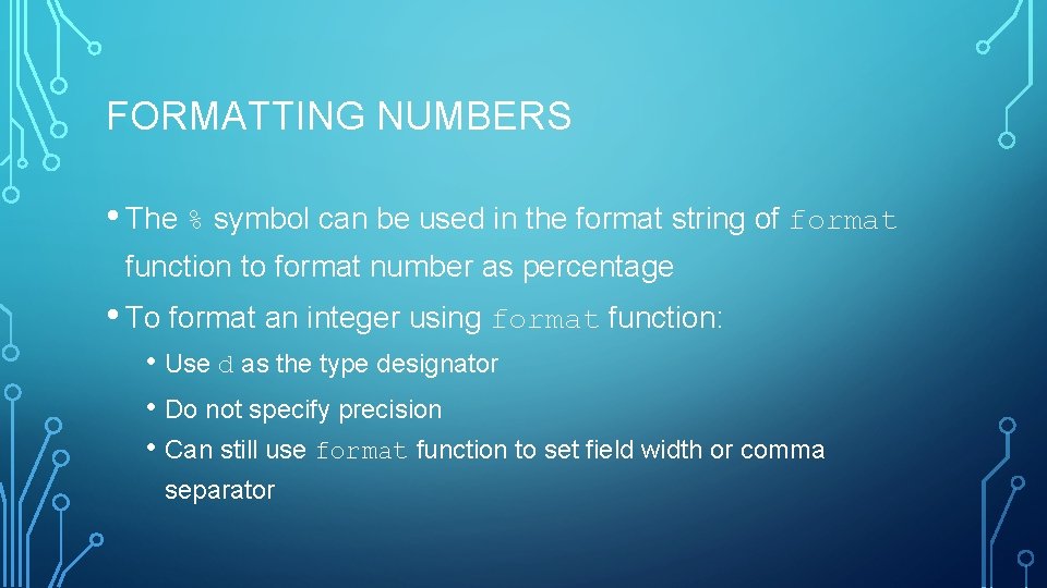 FORMATTING NUMBERS • The % symbol can be used in the format string of FORMATTING NUMBERS • The % symbol can be used in the format string of
