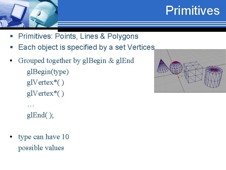 Primitives § Primitives: Points, Lines & Polygons § Each object is specified by a