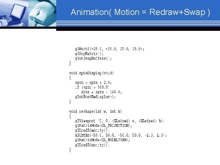 Animation( Motion = Redraw+Swap ) 