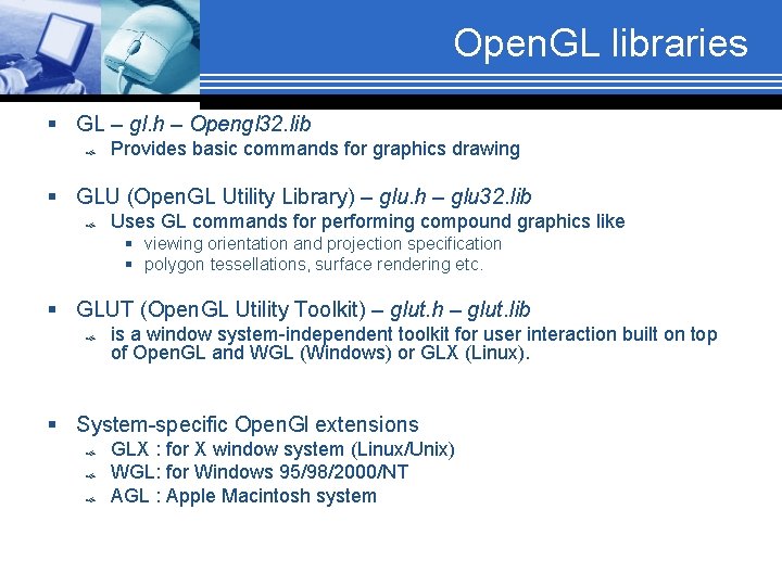 Open. GL libraries § GL – gl. h – Opengl 32. lib Provides basic