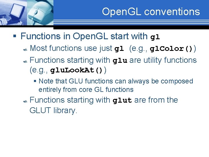 Open. GL conventions § Functions in Open. GL start with gl Most functions use