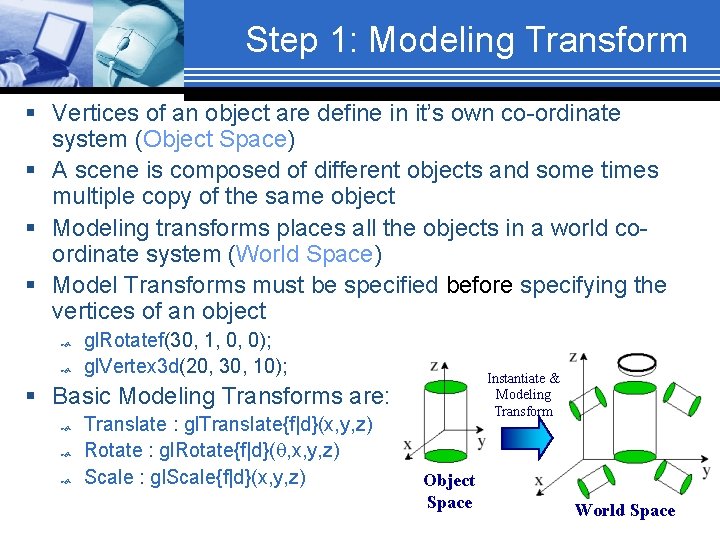 Step 1: Modeling Transform § Vertices of an object are define in it’s own