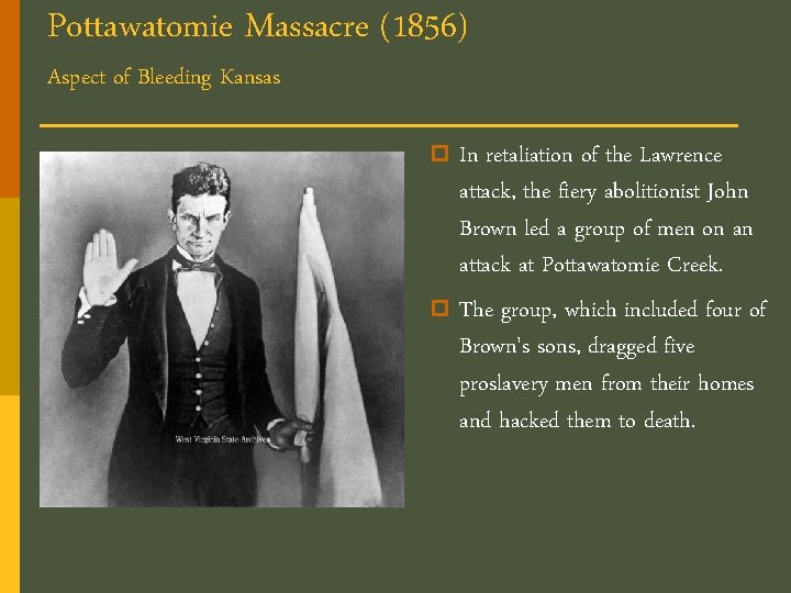 Pottawatomie Massacre (1856) Aspect of Bleeding Kansas p In retaliation of the Lawrence attack,