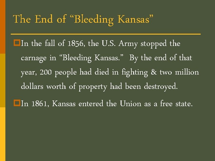 The End of “Bleeding Kansas” p. In the fall of 1856, the U. S.