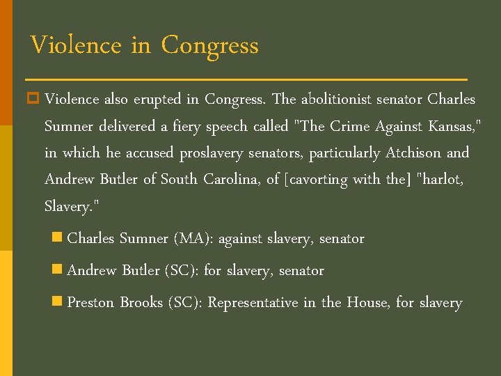 Violence in Congress p Violence also erupted in Congress. The abolitionist senator Charles Sumner