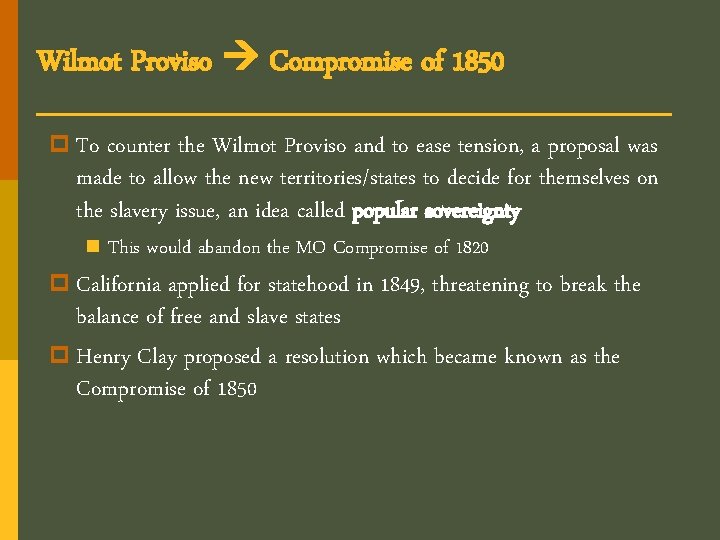 Wilmot Proviso Compromise of 1850 p To counter the Wilmot Proviso and to ease