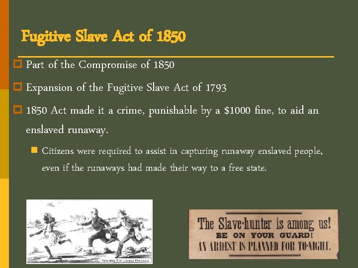 Fugitive Slave Act of 1850 p Part of the Compromise of 1850 p Expansion