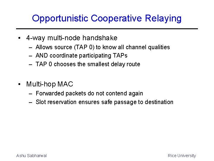 Opportunistic Cooperative Relaying • 4 -way multi-node handshake – Allows source (TAP 0) to