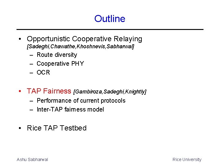 Outline • Opportunistic Cooperative Relaying [Sadeghi, Chawathe, Khoshnevis, Sabharwal] – Route diversity – Cooperative