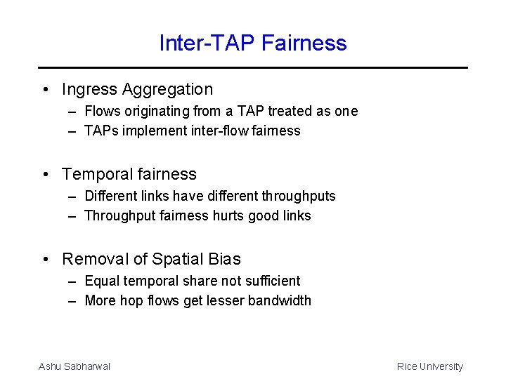 Inter-TAP Fairness • Ingress Aggregation – Flows originating from a TAP treated as one