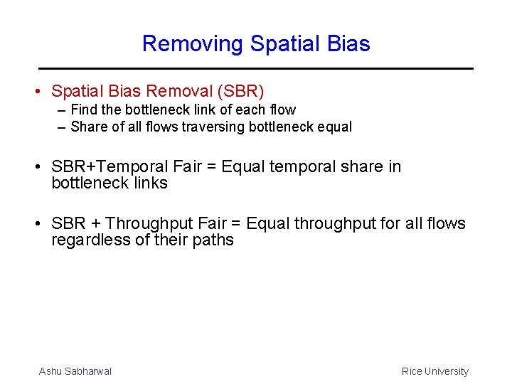Removing Spatial Bias • Spatial Bias Removal (SBR) – Find the bottleneck link of